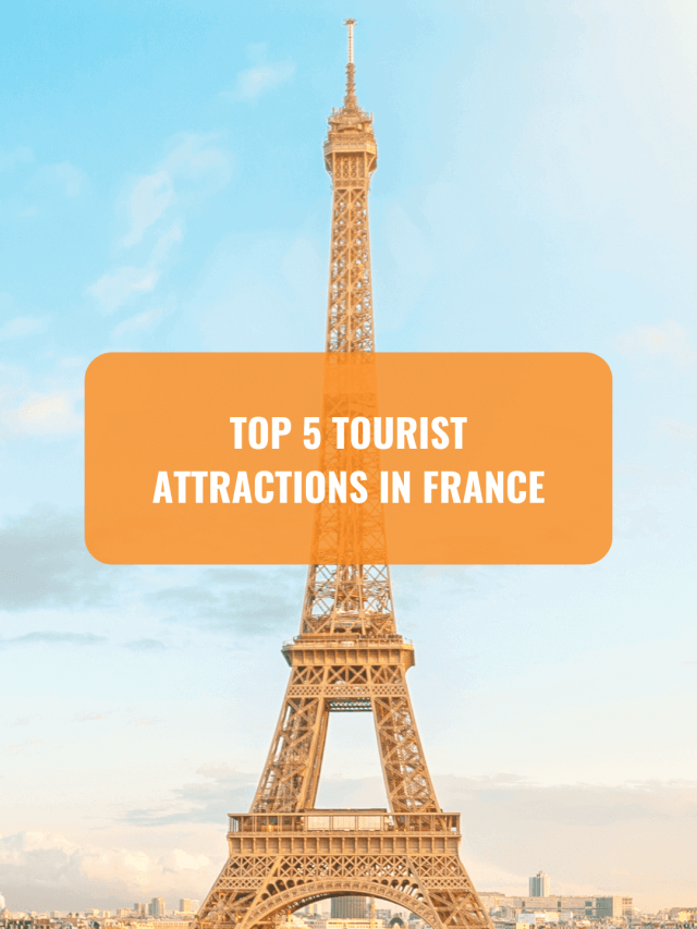 Top 5 Tourist Attractions in France